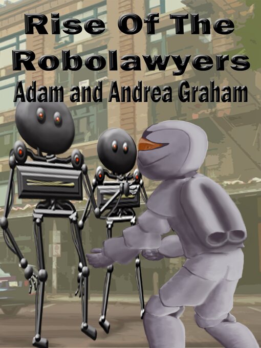 Title details for Rise of the Robolawyers by Adam Graham - Available